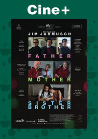Cine+: Father Mother Sister Brother