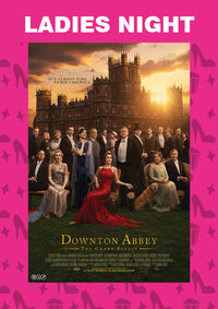 Ladies Night: Downton Abbey: The Grand Finale
